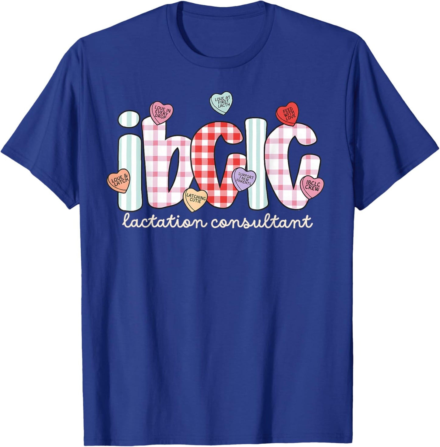 Ibclc Valentine S Day Lactation Consultant V-Day Hearts Work T-Shirt - T-Shirt | Royal