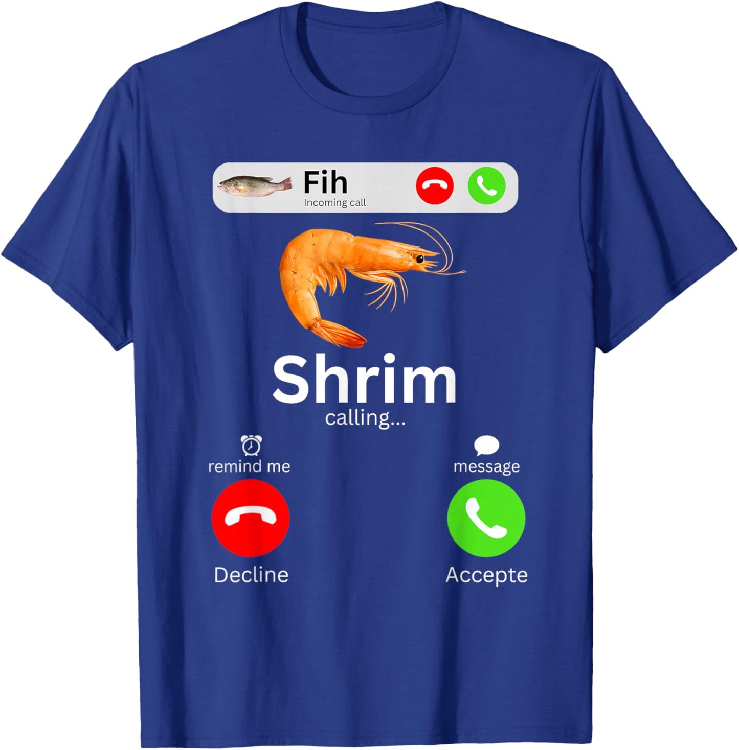 Shrim Calling Funny Meme Fih Incoming Call Misspelled Shrimp T-Shirt - T-Shirt | Royal
