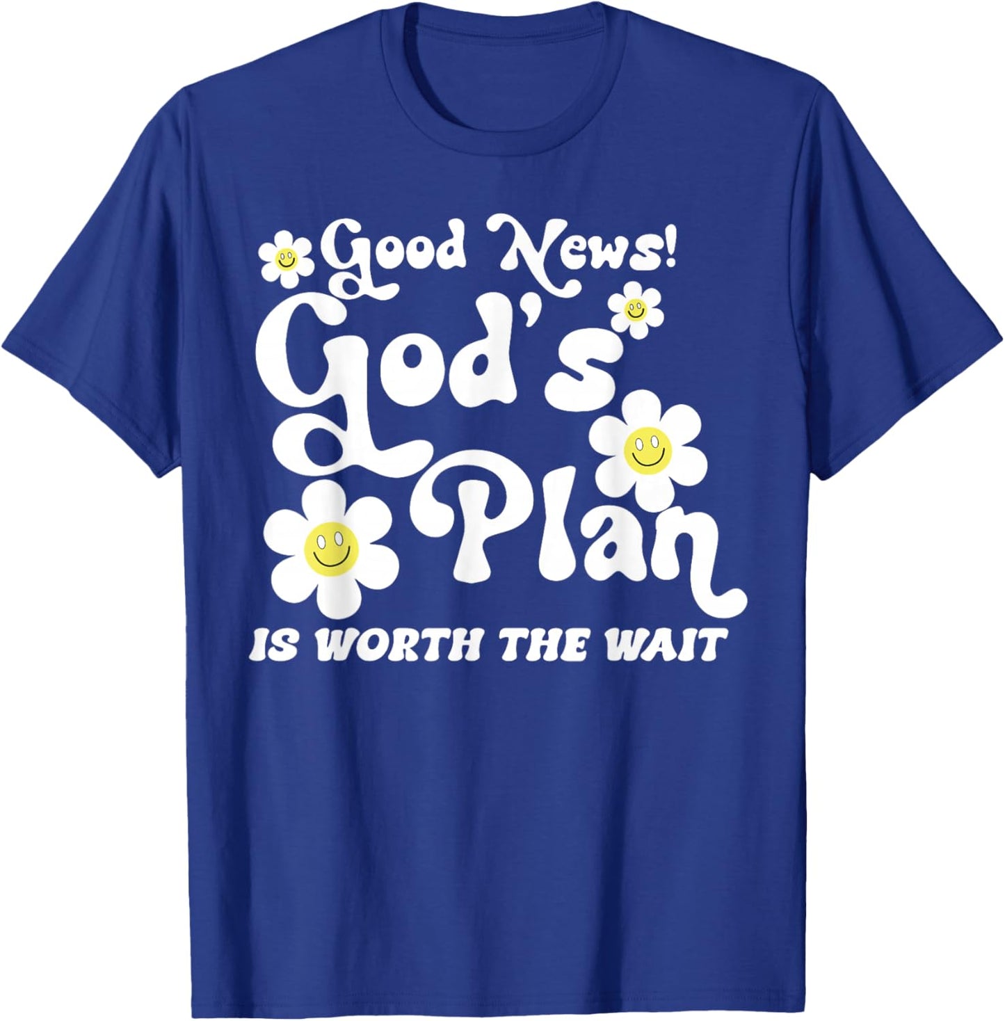 Good News God's Plan is Worth The Wait T-Shirt - T-Shirt | Royal