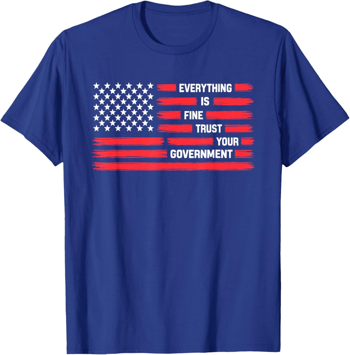 Vintage Everything is Fine Trust Your Government Political T-Shirt - T-Shirt | Royal