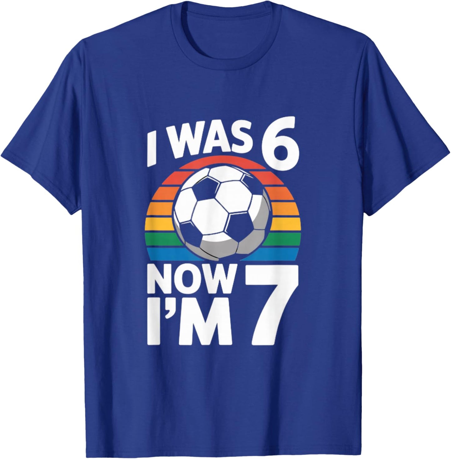 I was 6 Now Im 7 Soccer Birthday Kid Player T-Shirt - T-Shirt | Royal