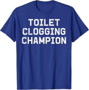 Inappropriate Toilet Clogging Champion Funny Humor Men Women T-Shirt - T-Shirt | Royal