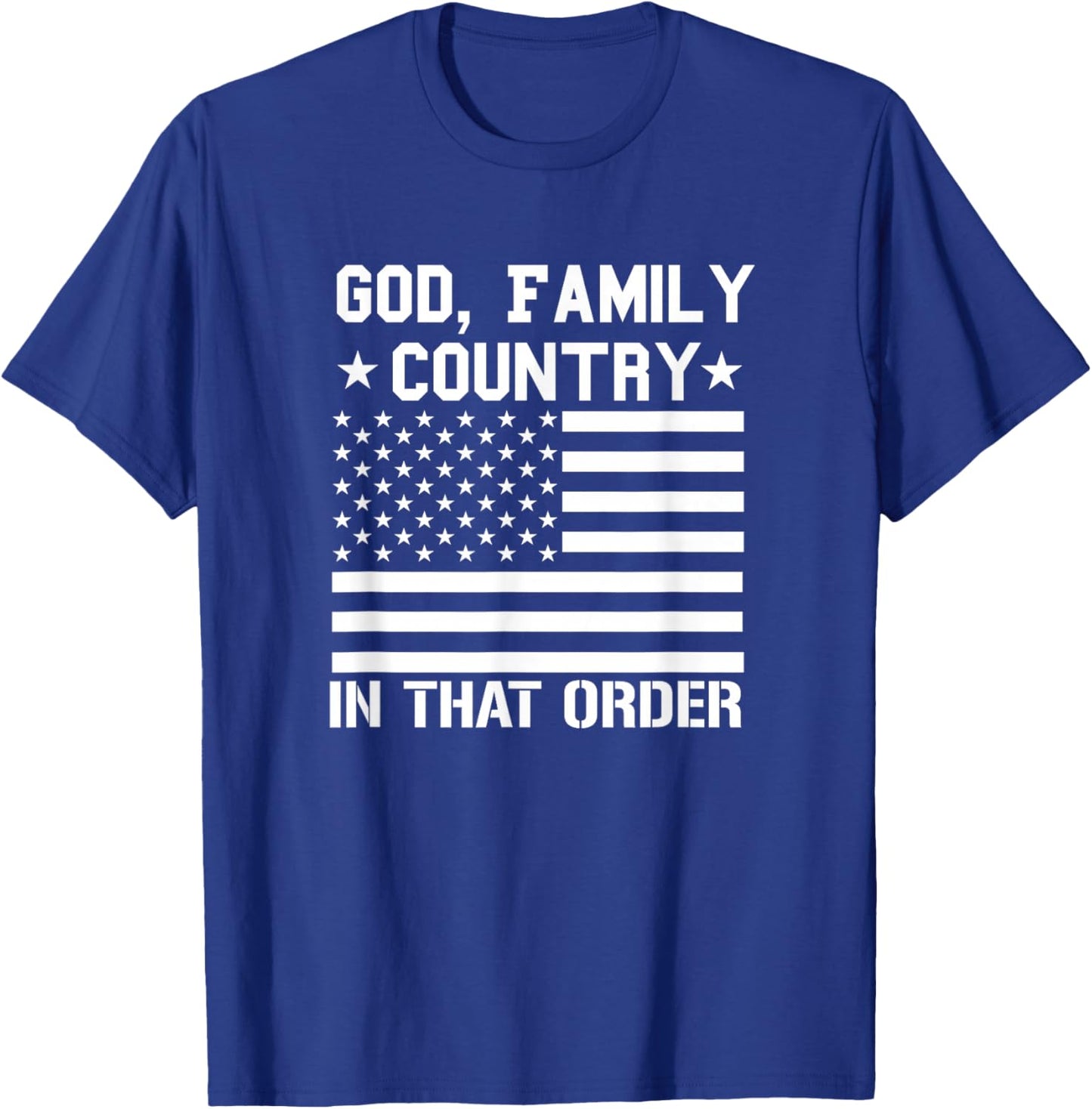 god Family Country in That Order American Flag Patriot USA T-Shirt - T-Shirt | Royal