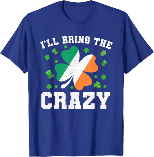 Matching St Patricks Day I'll Bring The Crazy Women T-Shirt - T-Shirt | Royal
