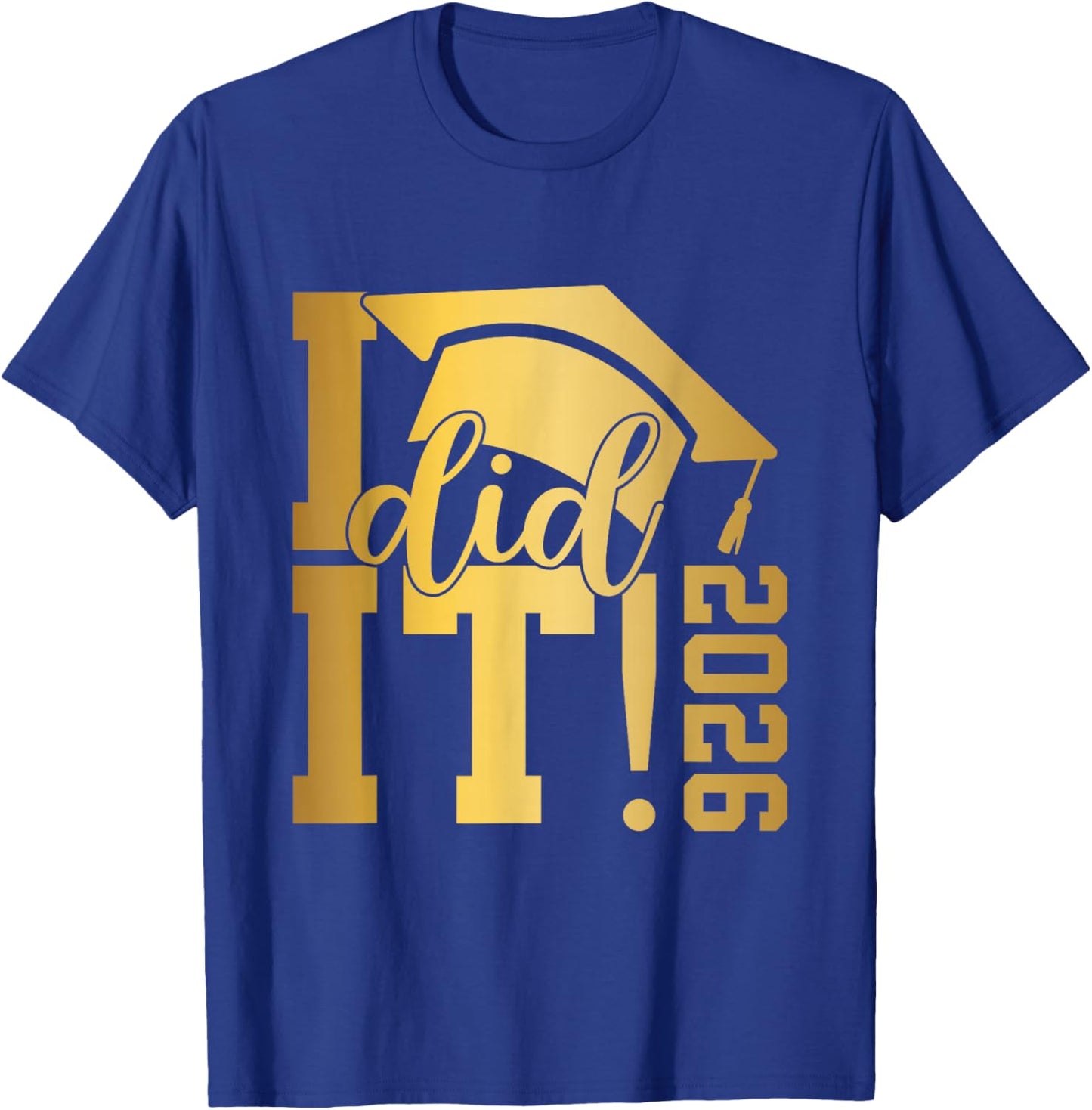 I Did It Graduation 2026 Graduate Class of 2026 Senior 26 T-Shirt - T-Shirt | Royal