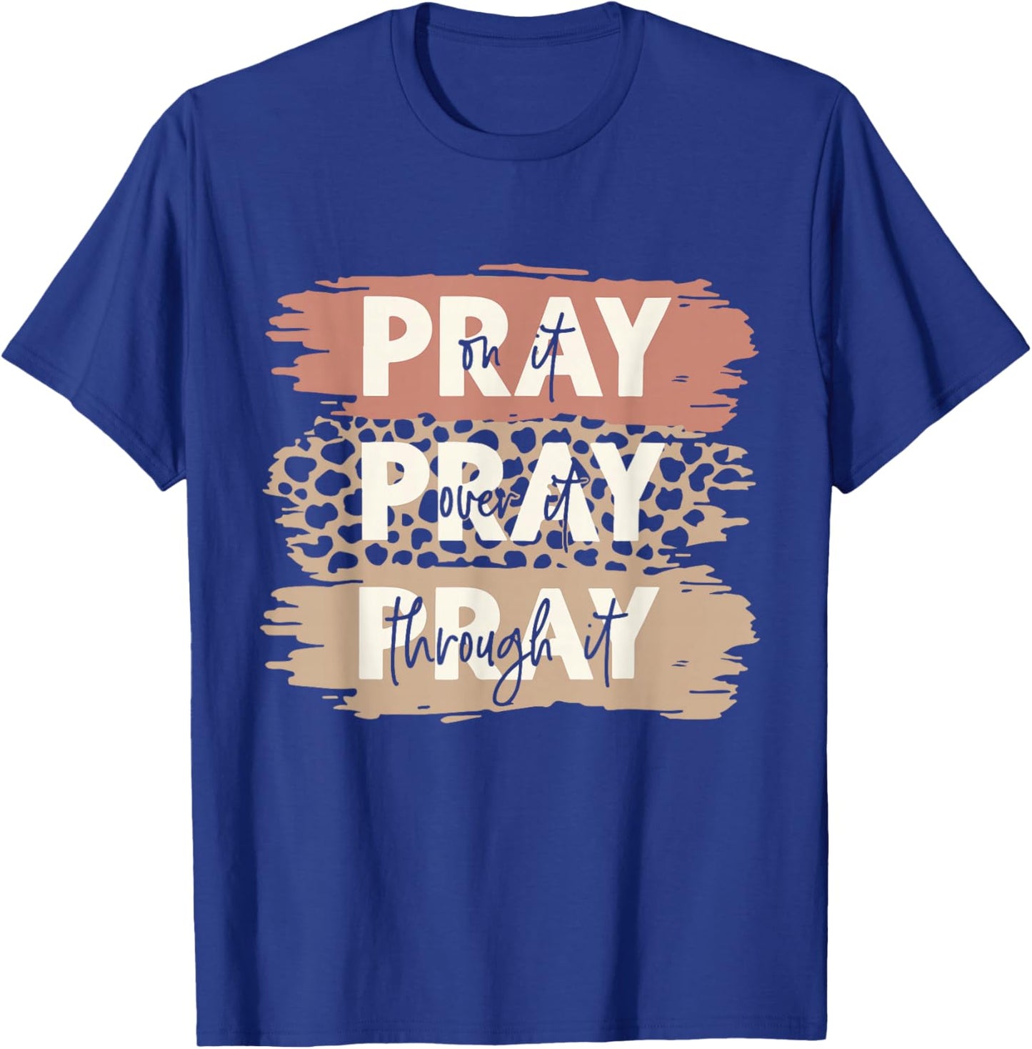Pray On It Pray Over It Leopard Prayer Christian Women Men T-Shirt - T-Shirt | Royal