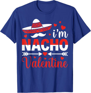 I’m Nacho Valentine Mexican Food Couple Valentine’s Day T-Shirt - T-Shirt | Royal
