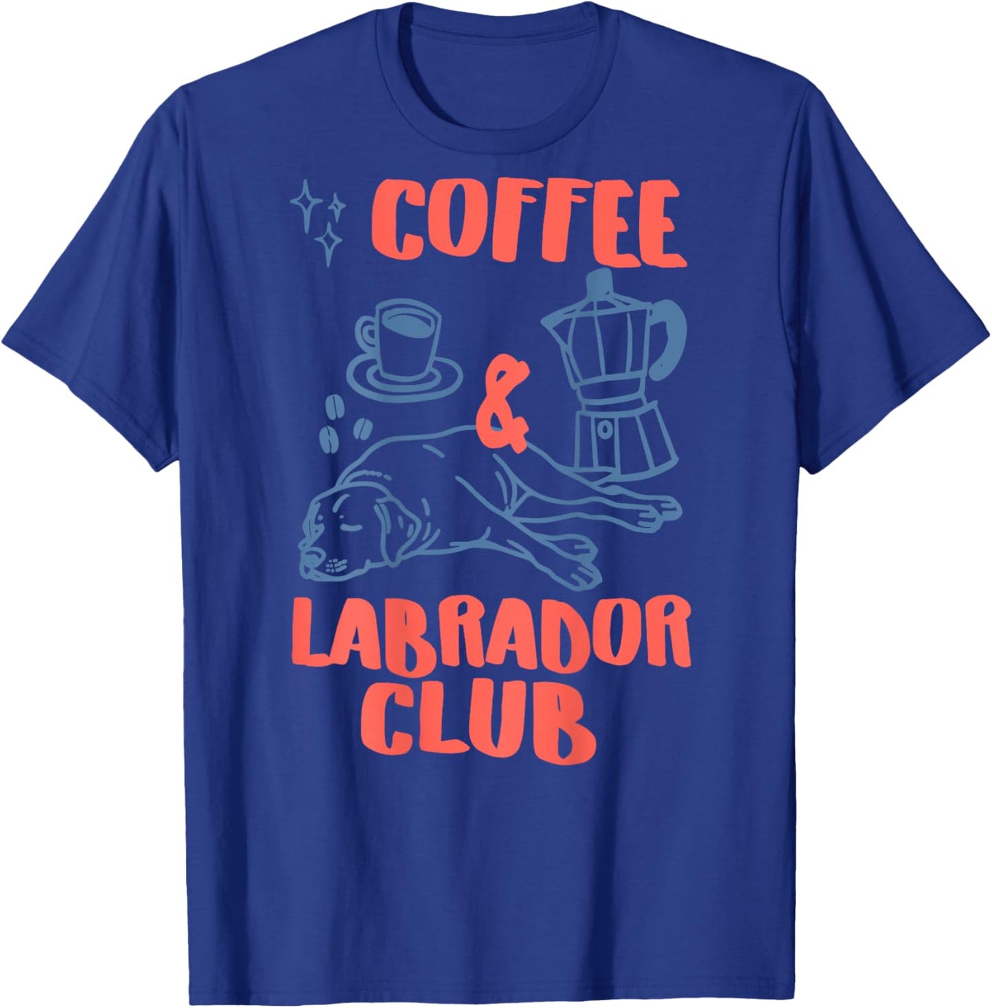 Coffee and Labrador Club Dogs Lovers Coffee Lovers T-Shirt - T-Shirt | Royal