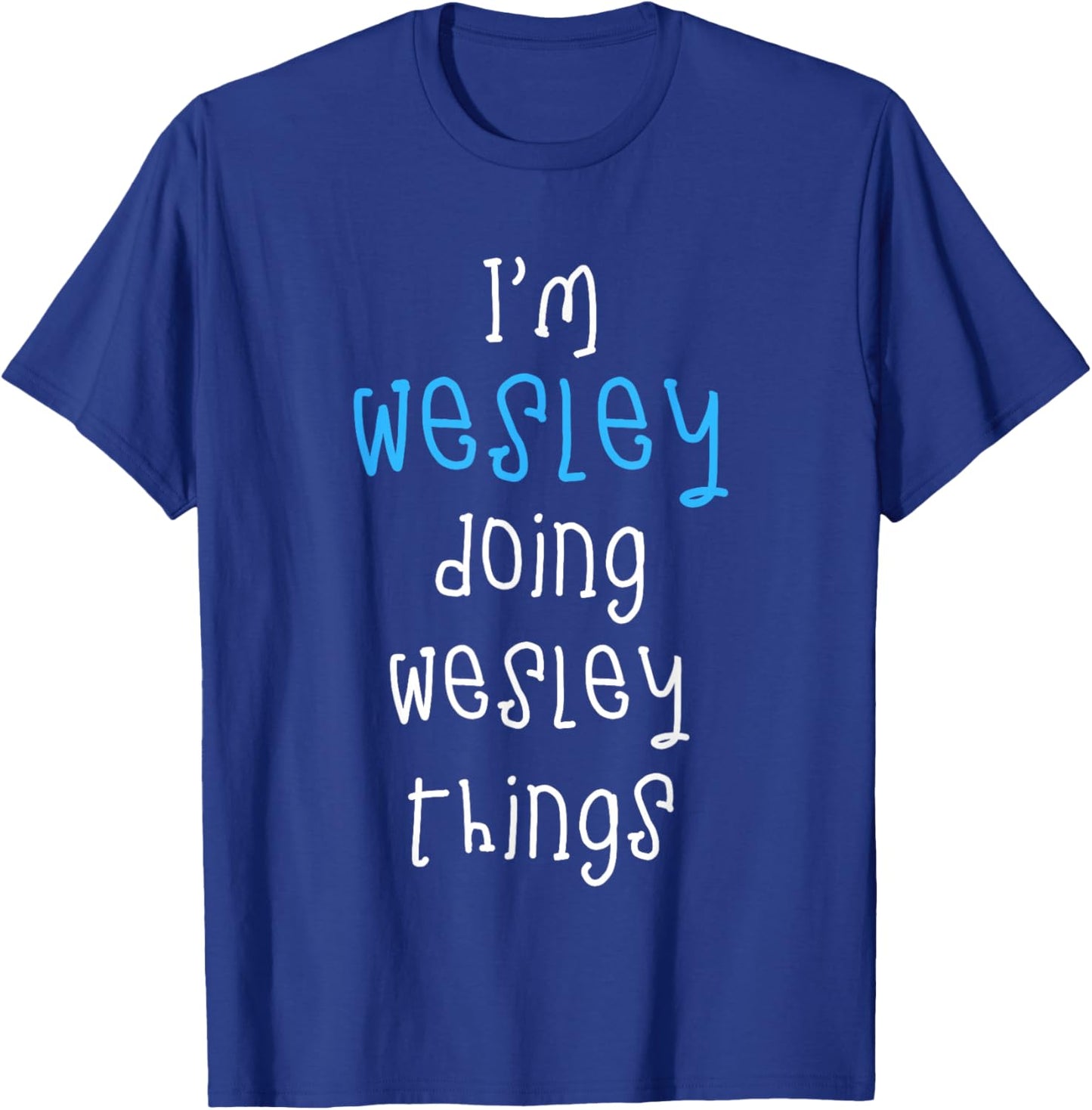 I'm Wesley Doing Wesley Things. Funny Name Design for Boys T-Shirt - T-Shirt | Royal
