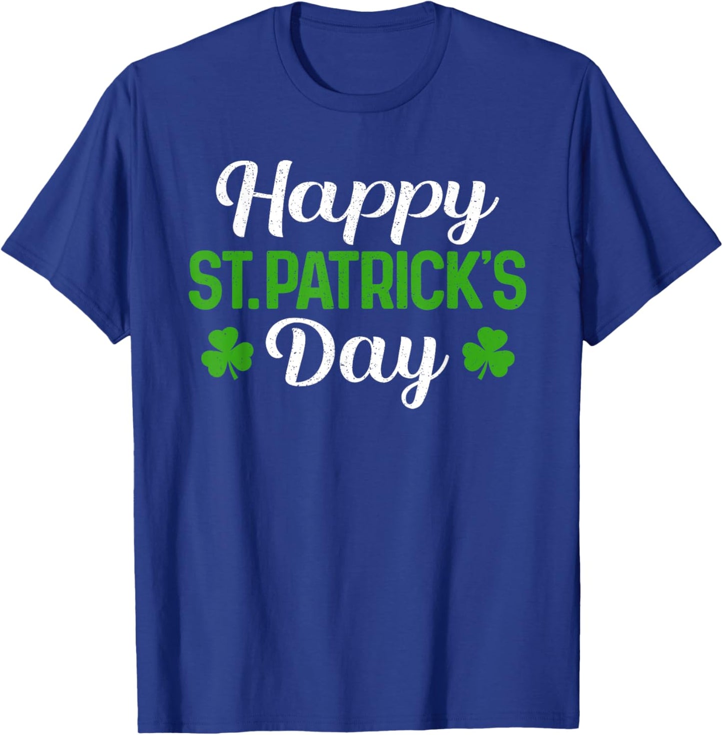 Happy St Patricks Day Shamrock Saint Paddys Pattys Men Women T-Shirt - T-Shirt | Royal
