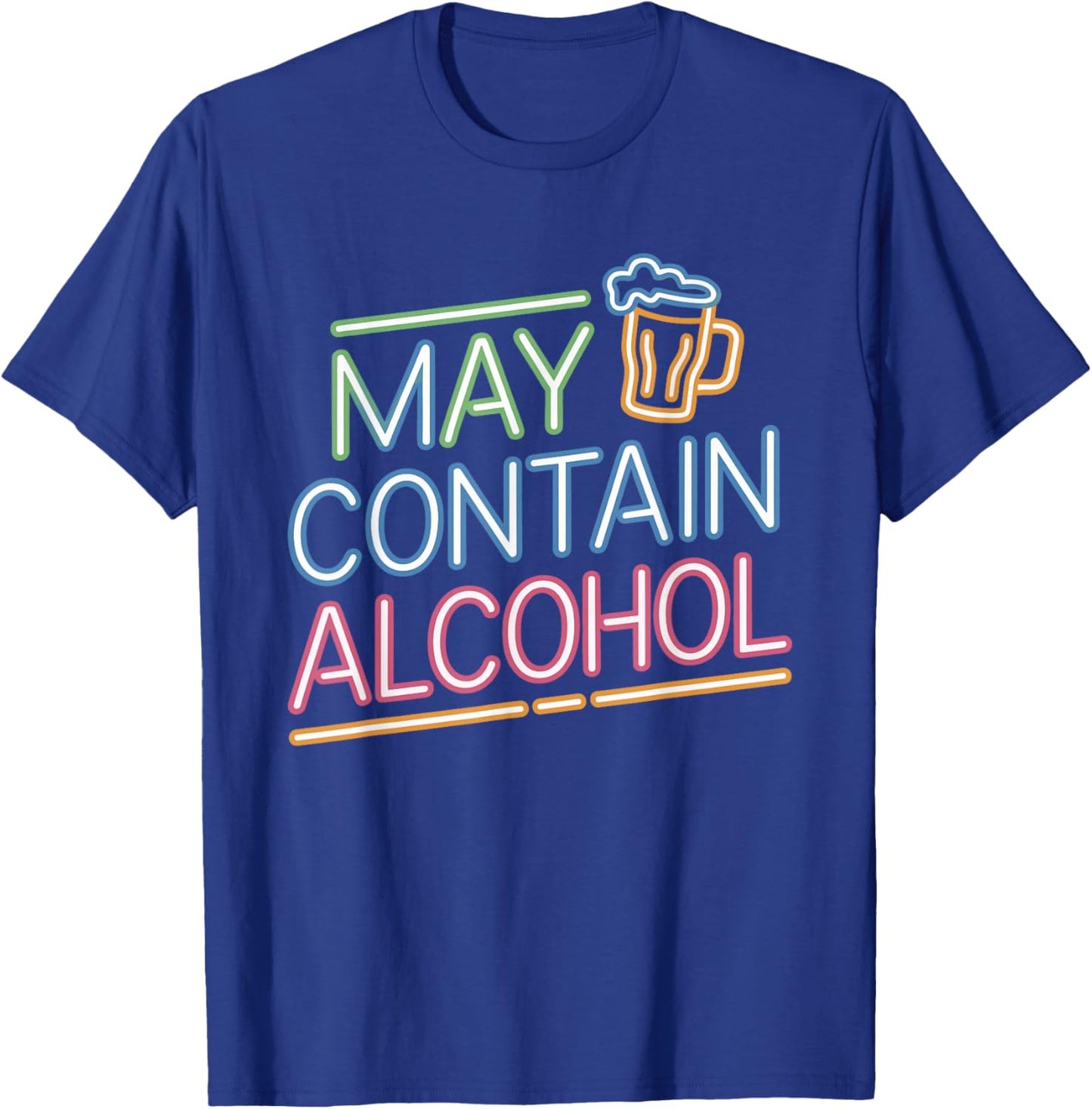May Contain Alcohol Funny Drinking Disclaimer Humor Party T-Shirt - T-Shirt | Royal