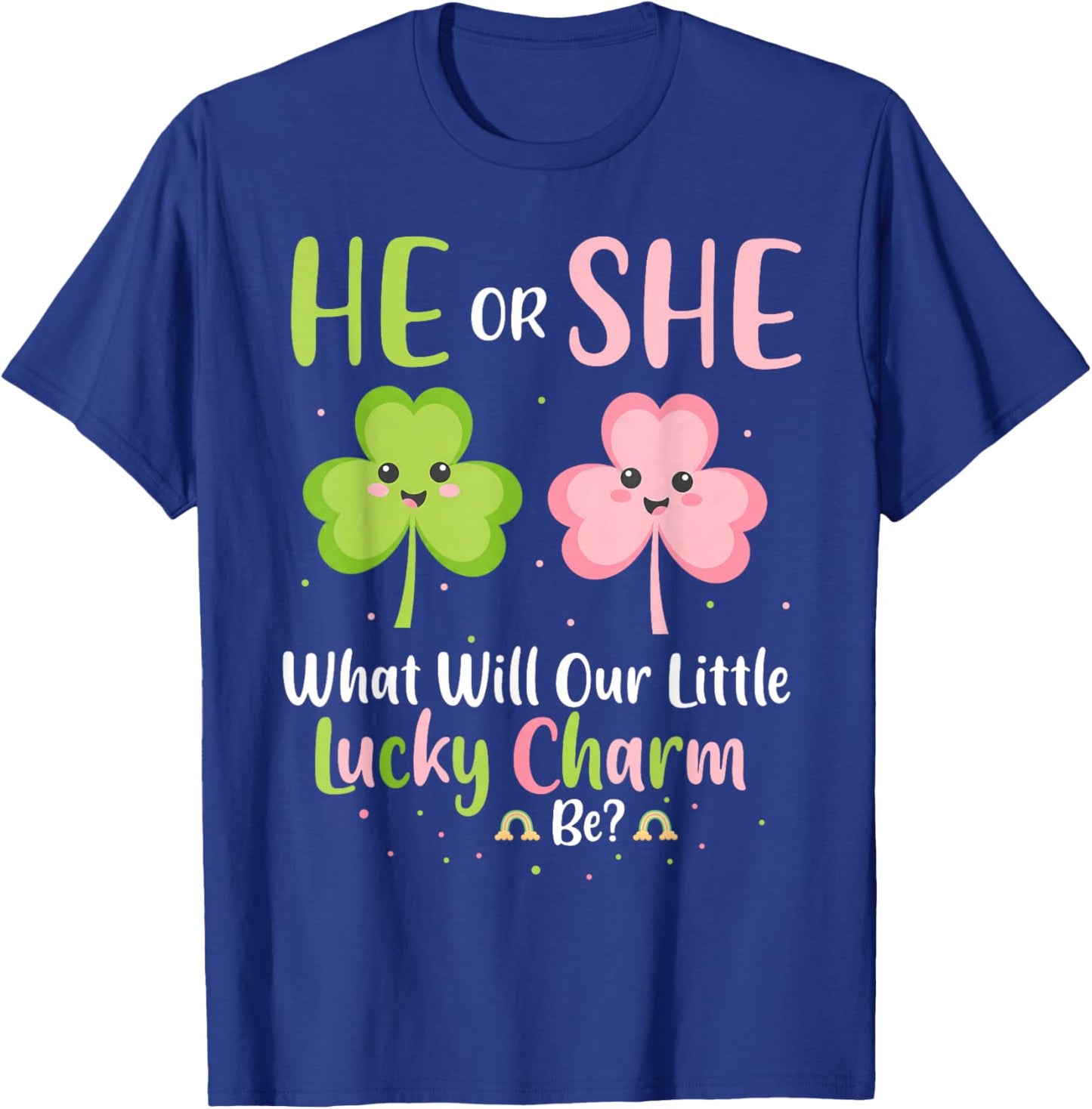 He or She What Will Our Little Lucky Charm Be Gender Reveal T-Shirt - T-Shirt | Royal