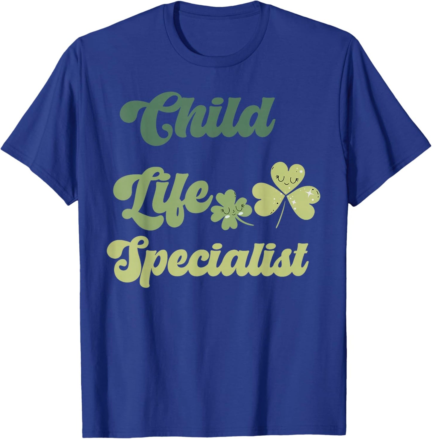Cute Child Life Specialist St Patricks Day CCLS CLS Shamrock T-Shirt - T-Shirt | Royal