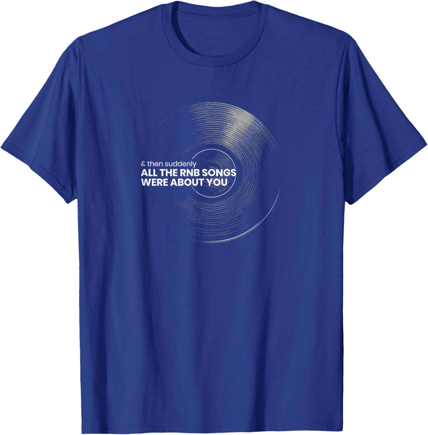 Suddenly All RNB Songs were About You 90s R&B R&B Graphic T-Shirt - T-Shirt | Royal