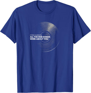Suddenly All RNB Songs were About You 90s R&B R&B Graphic T-Shirt - T-Shirt | Royal