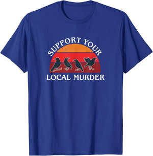 Support Your Local Murder, Crow Lovers, Nature Lovers T-Shirt - T-Shirt | Royal