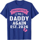 Daddy Again 2026 Promoted to Dad Again Est. 2026 It's A Girl T-Shirt - T-Shirt | Royal
