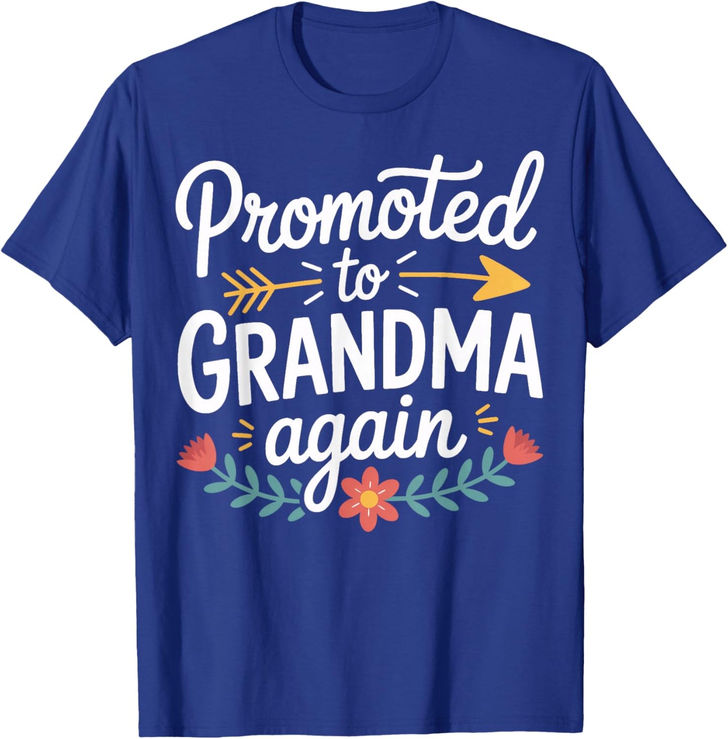 Funny Promoted to Grandma Again Baby Announcement T-Shirt - T-Shirt | Royal