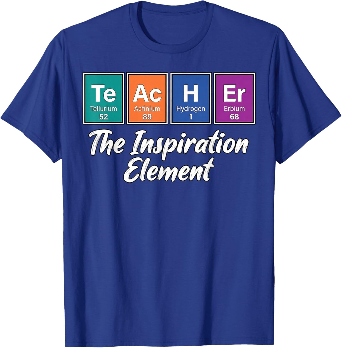 Teacher Periodic Table Inspiration Element Science Men Women T-Shirt - T-Shirt | Royal