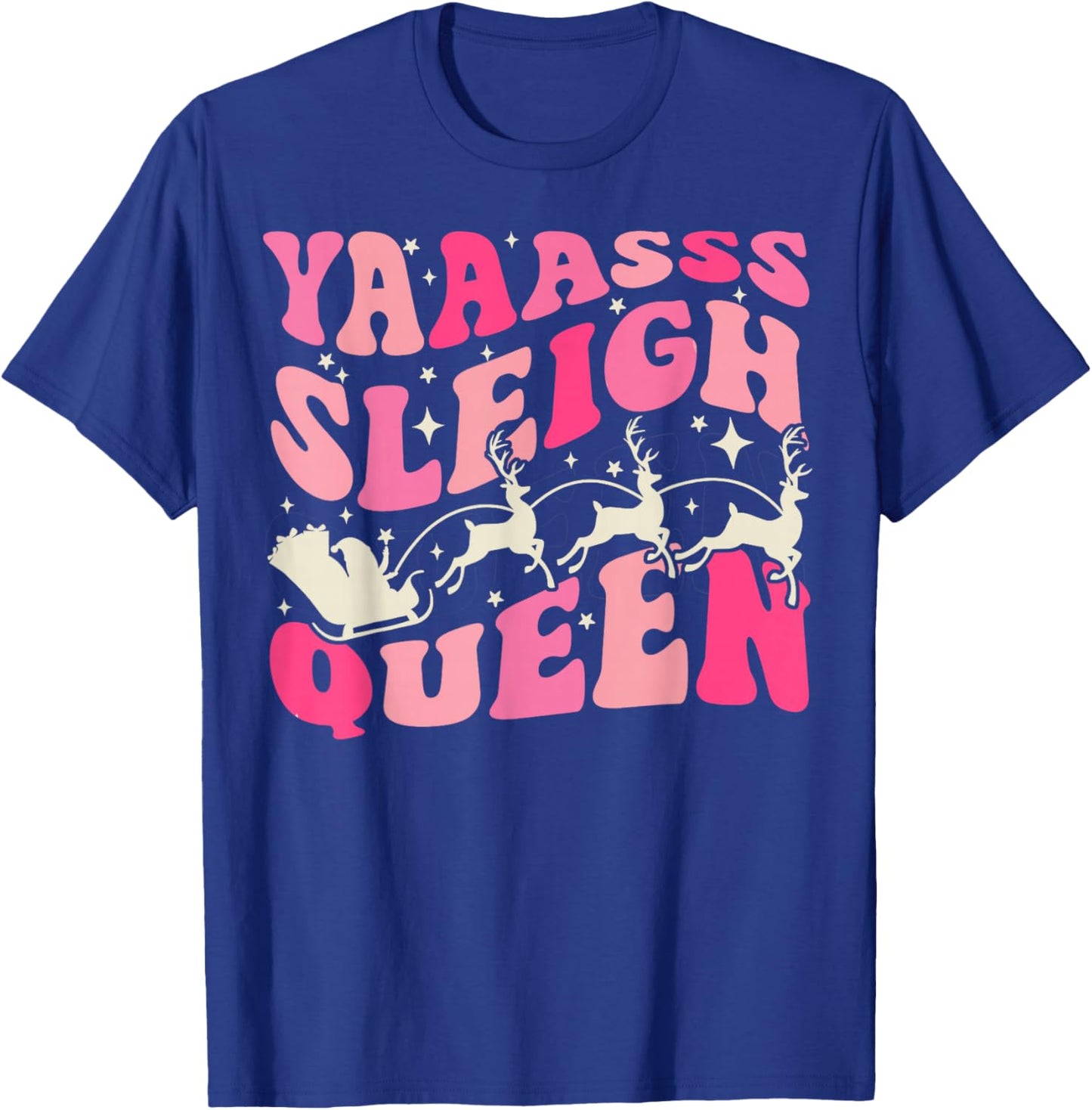 Yaaasss Sleigh Queen Sleigh Girl Matching Christmas T-Shirt - T-Shirt | Royal