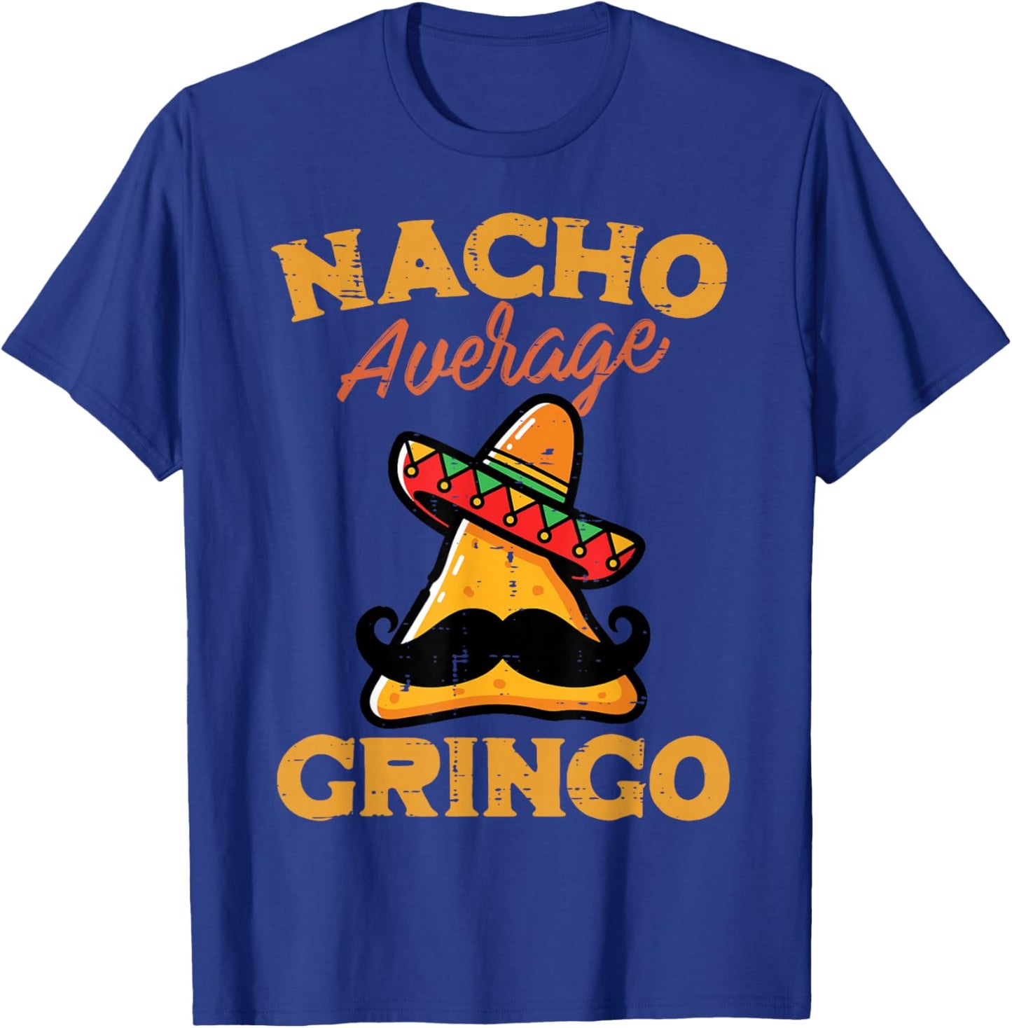 Nacho Average Gringo Funny Mexican Food Pun Men Women Kids T-Shirt - T-Shirt | Royal