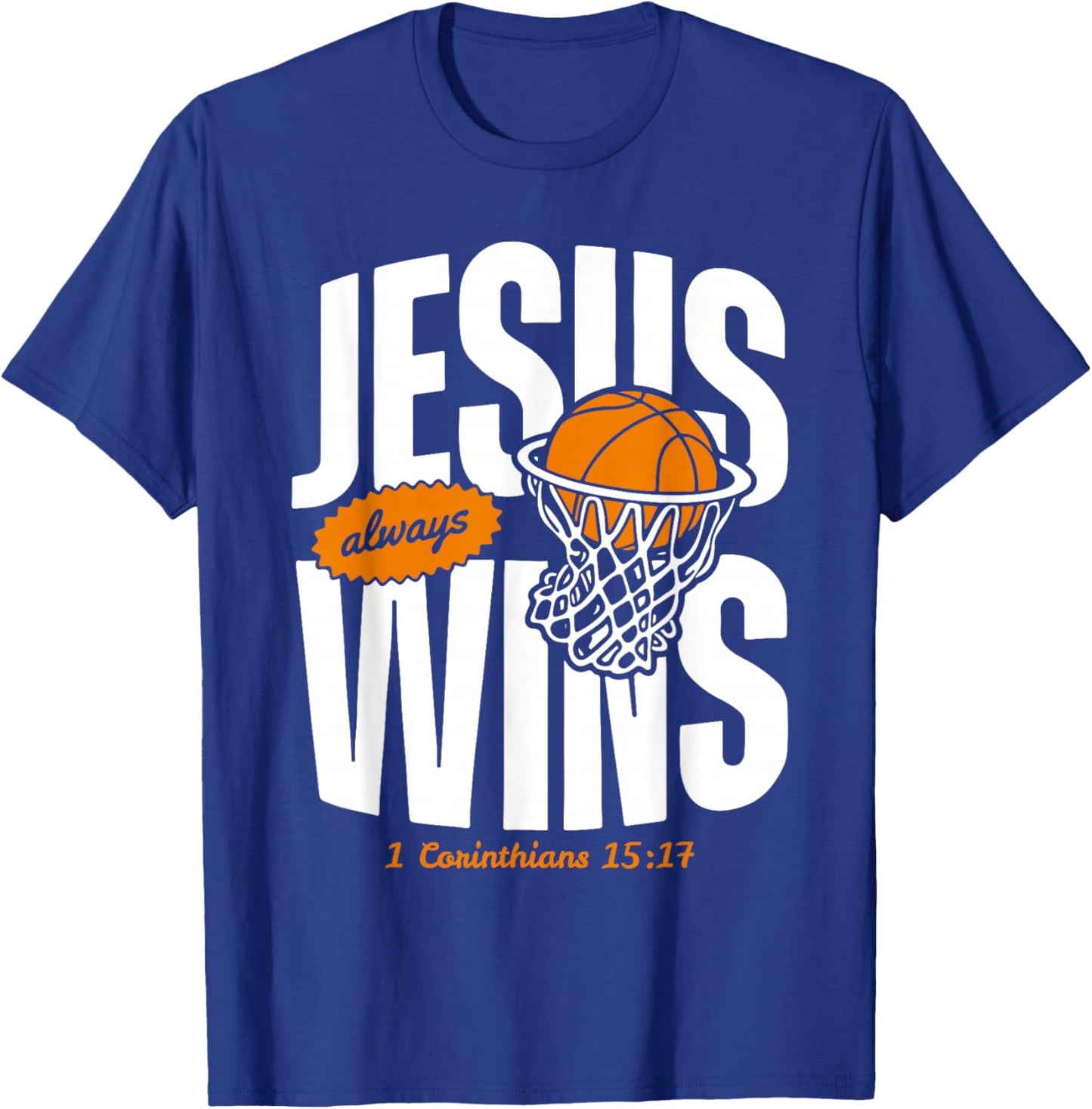 Jesus Always Wins Christian Basketball Bible Verse T-Shirt - T-Shirt | Royal