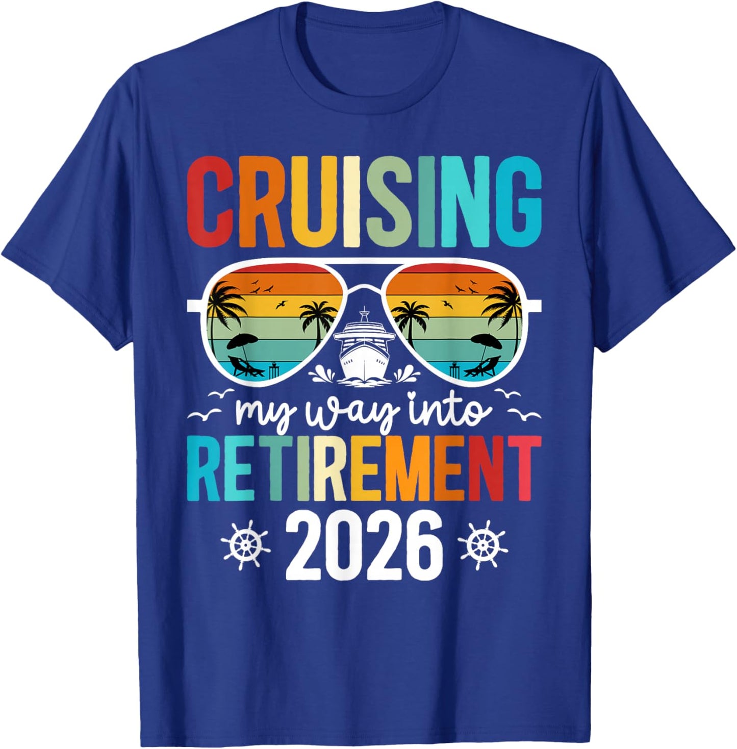 Cruising Into Retirement Cruise 2026 Retirement Cruising T-Shirt - T-Shirt | Royal