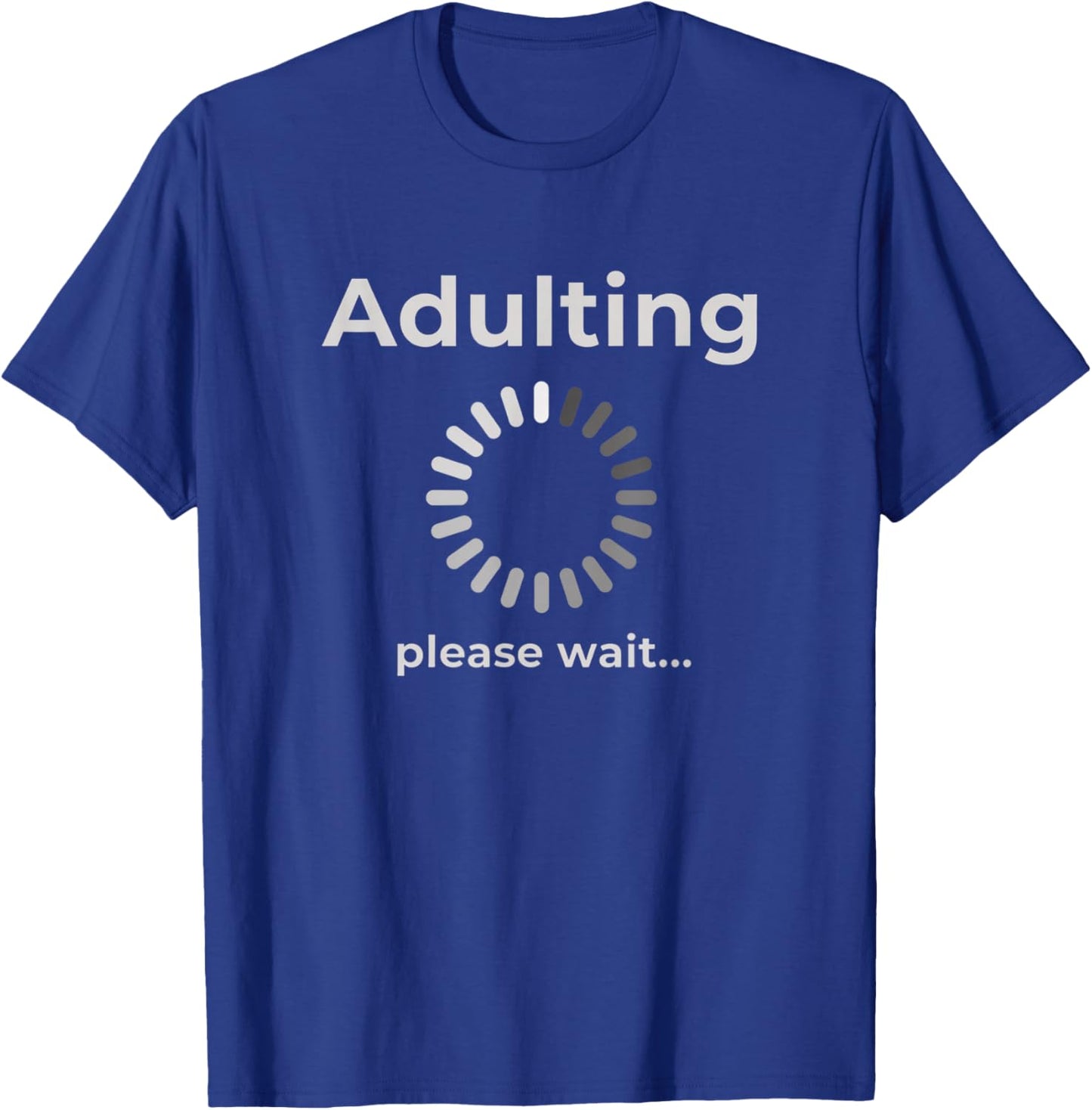 Adulting Humor Novelty Apparel, Adulting Please Wait T-Shirt - T-Shirt | Royal