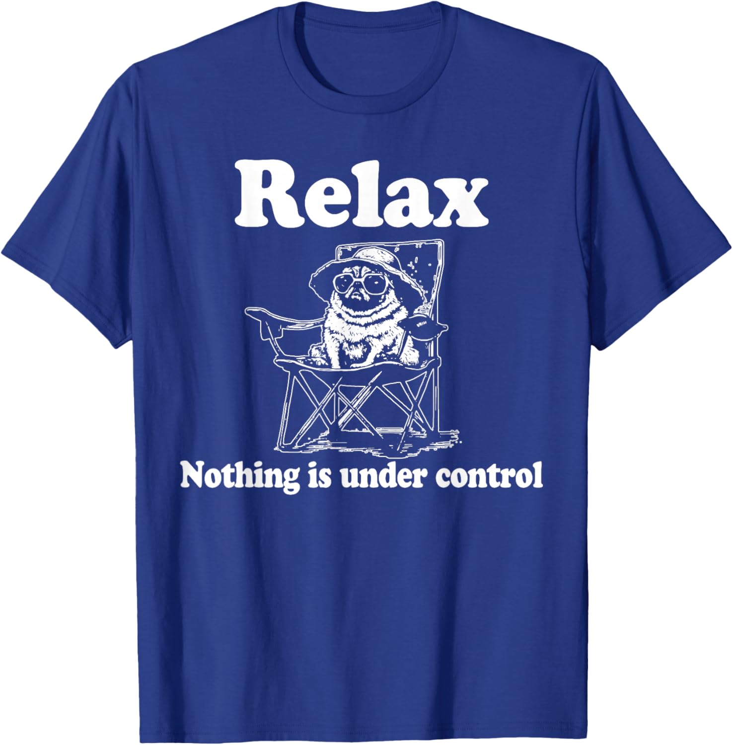 Relax Nothing is Under Control Funny Pug T-Shirt - T-Shirt | Royal