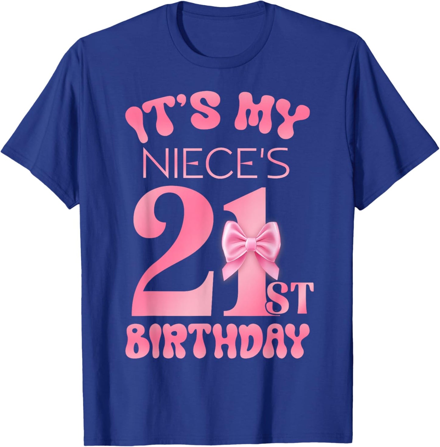 It's My Niece's 21st Birthday Girl Pink Party Themes T-Shirt - T-Shirt | Royal