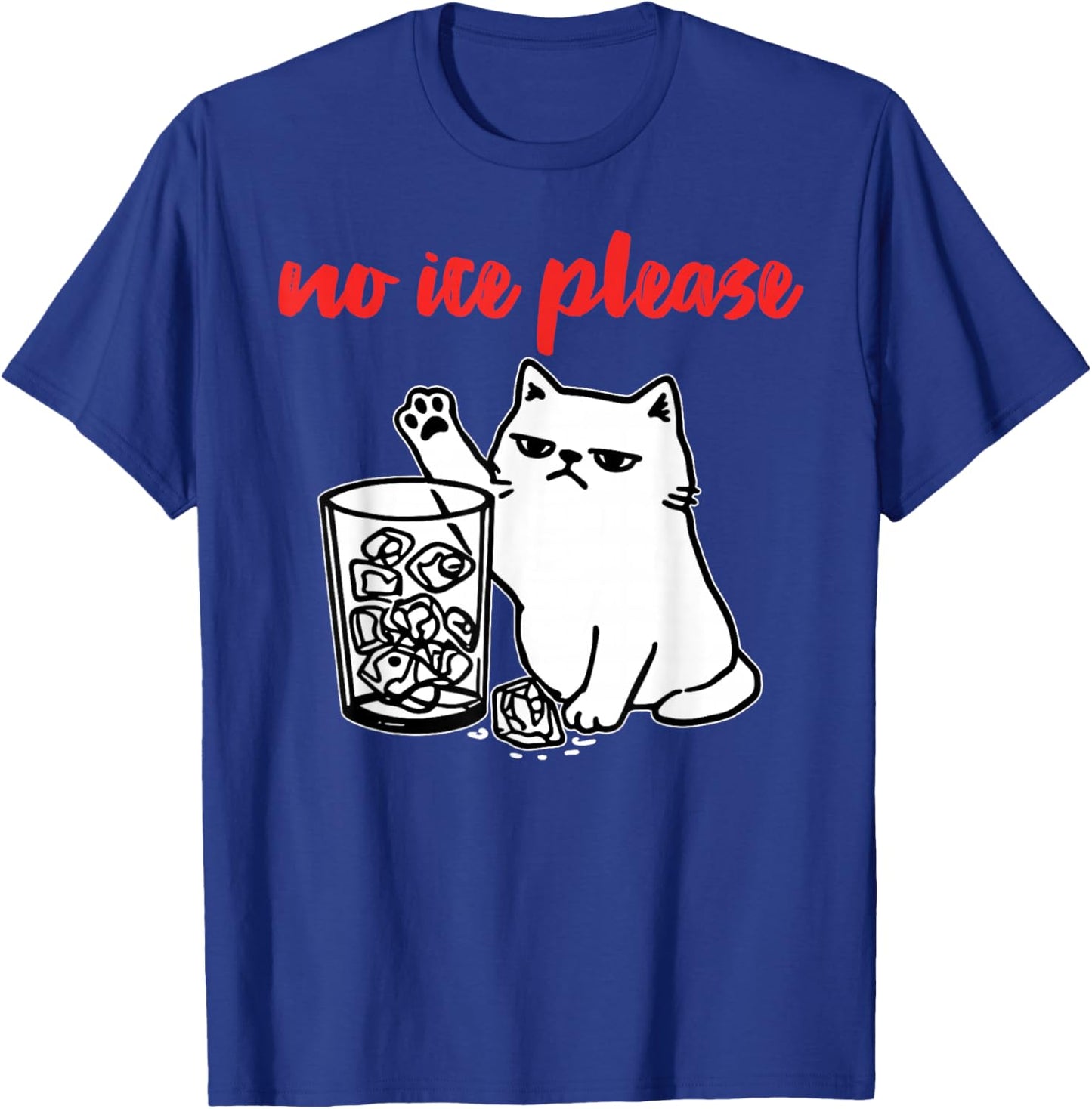 No Ice Please Funny Cat Meme Men Women T-Shirt - T-Shirt | Royal