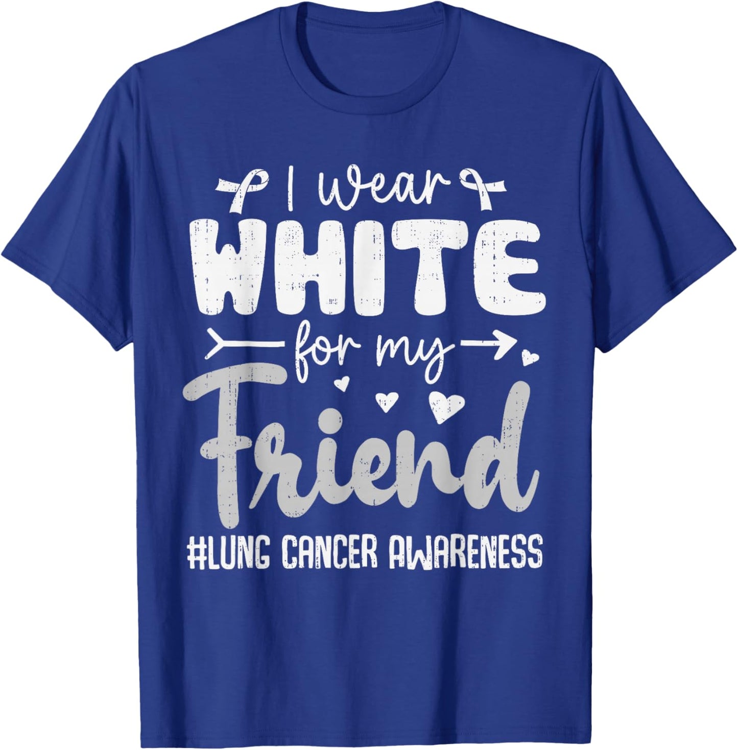 I Wear White for Friend Lung Cancer Awareness White Ribbon T-Shirt - T-Shirt | Royal