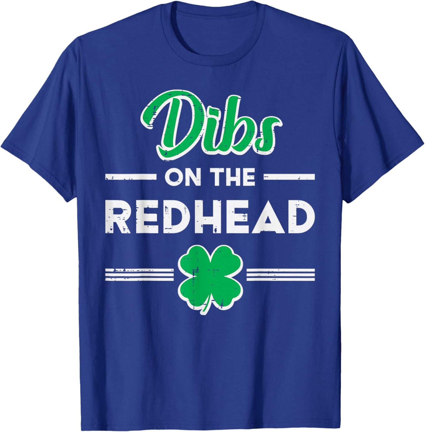 St Patricks Day Dibs On The Redhead Funny Irish Men Women T-Shirt - T-Shirt | Royal