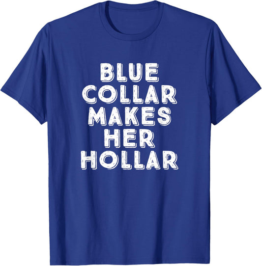 Blue Collar Makes Her Hollar Funny Workwear Pride T-Shirt - T-Shirt | Royal