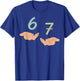Funny Hands 67 Meme Six Seven Gen Alpha Slang T-Shirt - T-Shirt | Royal