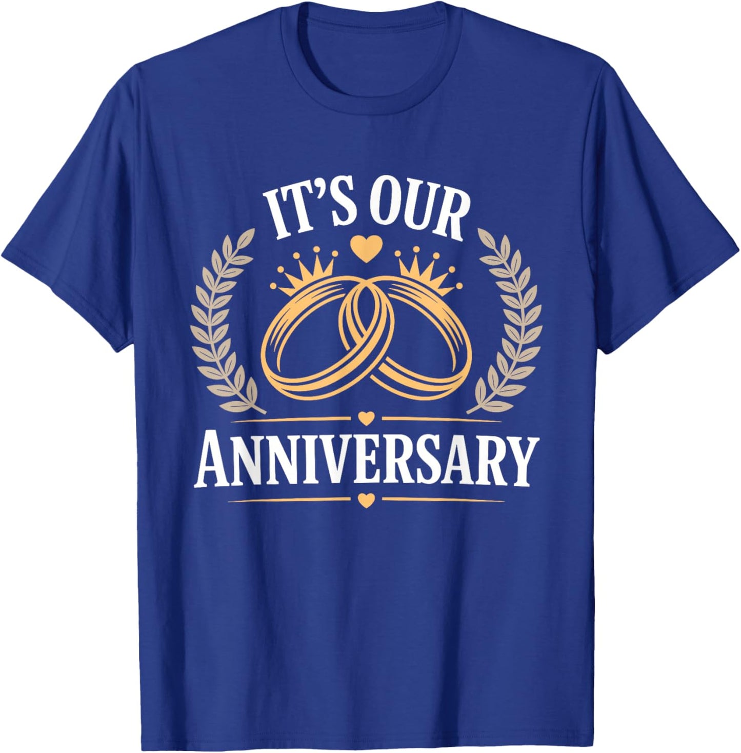 It's Our Anniversary Celebration Couple Married Love Years T-Shirt - T-Shirt | Royal