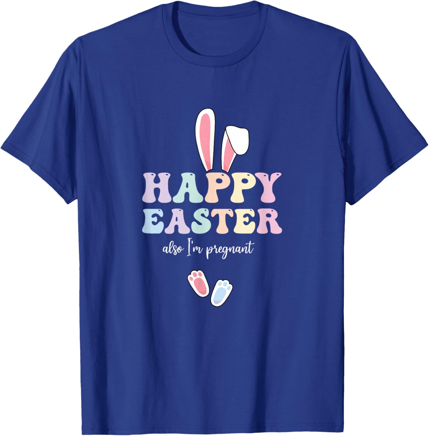 Happy Easter Also I'm Pregnant Easter Pregnancy Reveal T-Shirt - T-Shirt | Royal