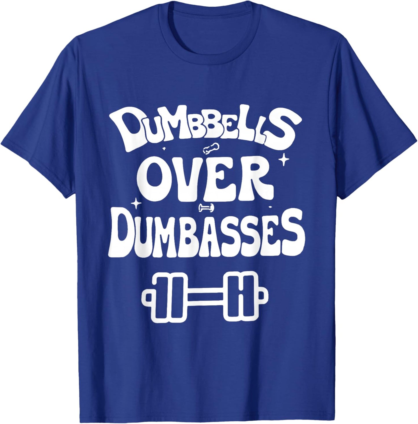 Retro Vintage Gym Fitness Funny Dumbbells Over Dumbasses T-Shirt - T-Shirt | Royal