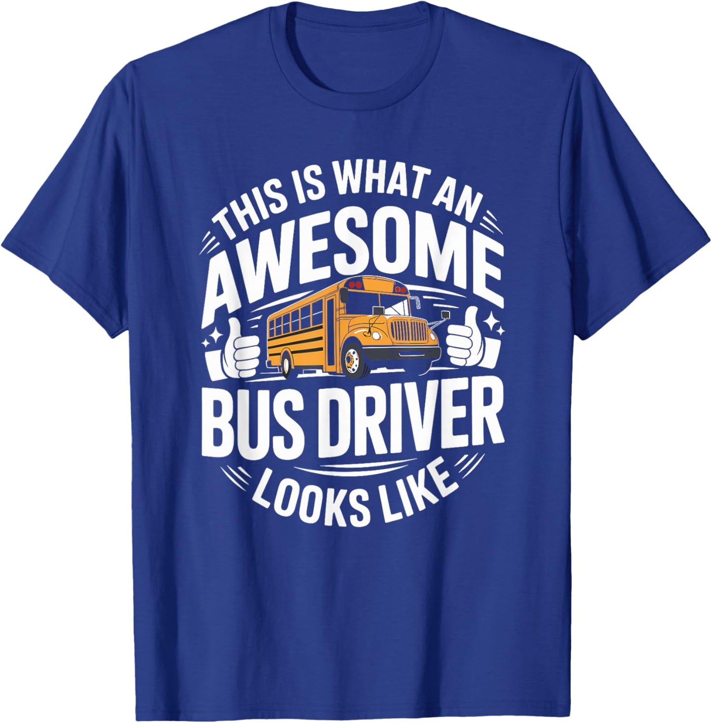 This is What an Awesome School Bus Driver Looks Like T-Shirt - T-Shirt | Royal