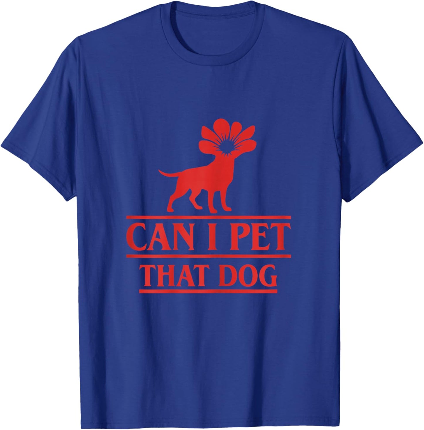 Can I Pet That Dog Demodog Stranger Funny Dog Lover Dog T-Shirt - T-Shirt | Royal