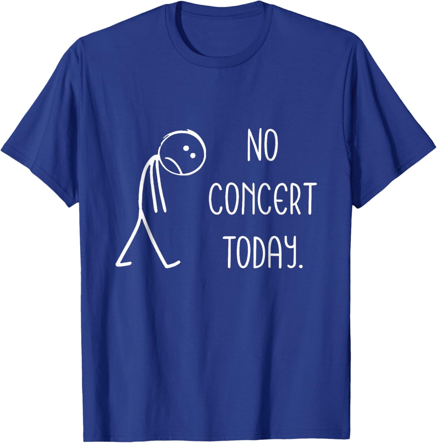 Funny No Concert Today Sad Stickman Music Concert Lovers T-Shirt - T-Shirt | Royal