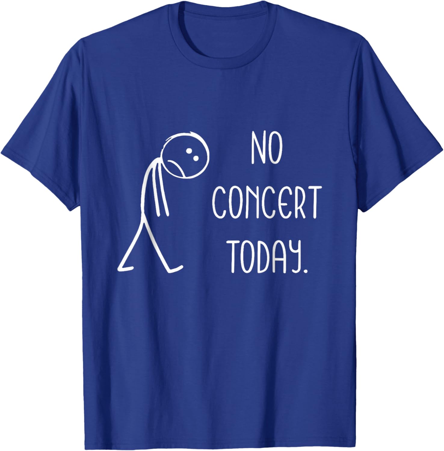 Funny No Concert Today Sad Stickman Music Concert Lovers T-Shirt - T-Shirt | Royal