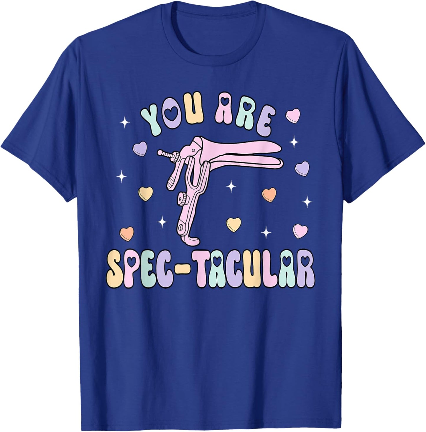 You are Spec-tacular Speculum OBGYN Valentine Day Gynecology T-Shirt - T-Shirt | Royal