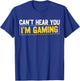 Can't Hear You I'm Gaming Video Games Gamer Boys Funny T-Shirt - T-Shirt | Royal