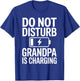Not Disturb Grandpa is Charging Funny Grandfather Nap Men T-Shirt - T-Shirt | Royal