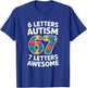 6 Letters Autism 7 Letters Awesome 67 Autism Awareness T-Shirt - T-Shirt | Royal