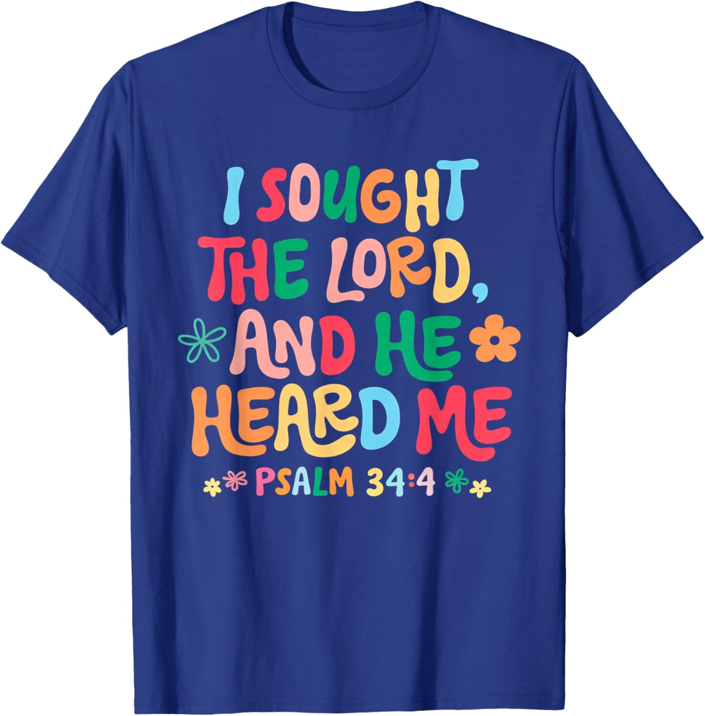 Psalm 34 4 Christian Quote I Sought The Lord Heard Me T-Shirt - T-Shirt | Royal