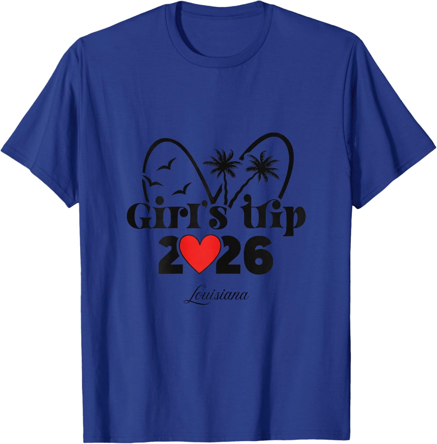 2026 Girls Trip Louisiana T-Shirt - T-Shirt | Royal