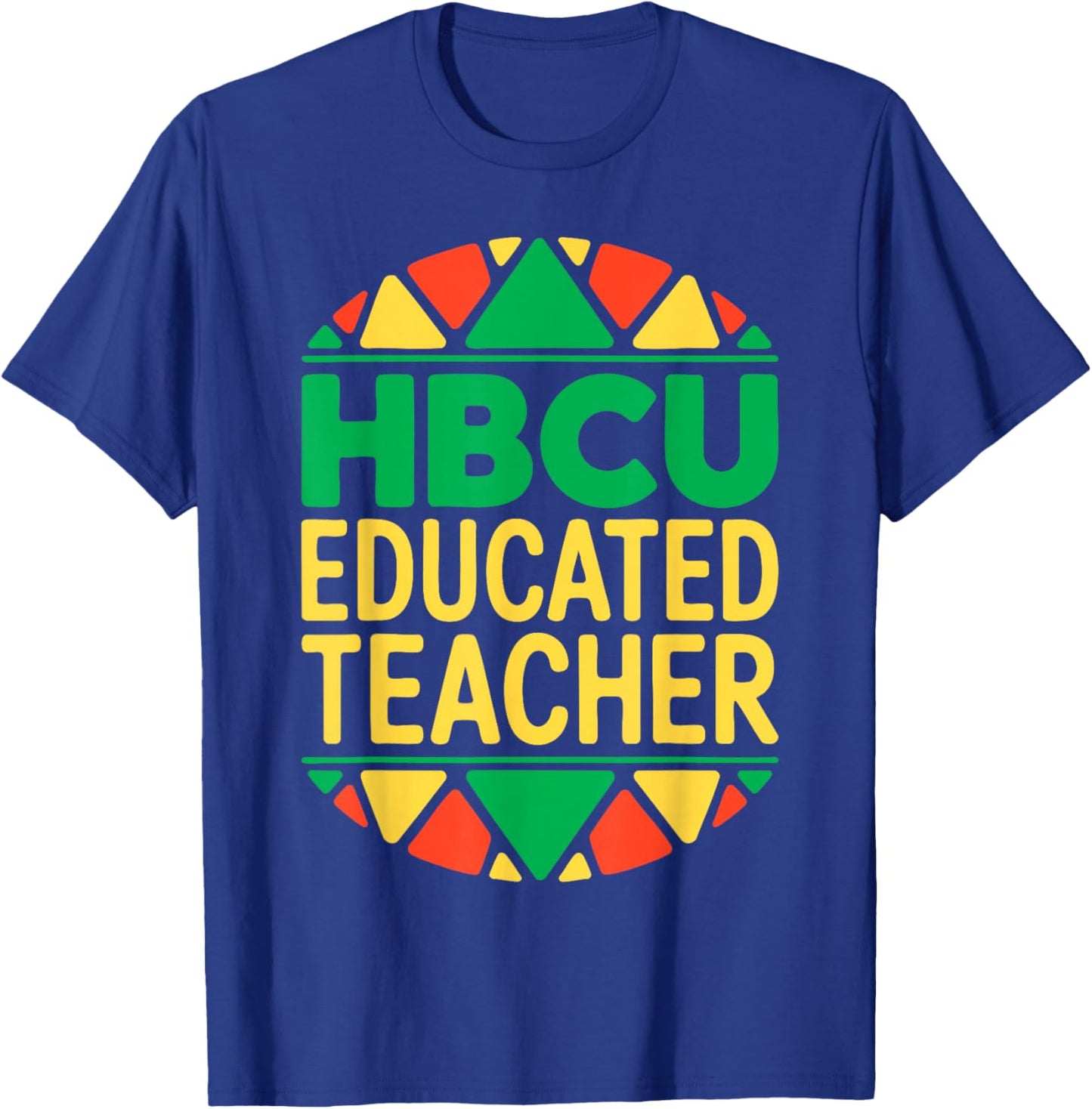 HBCU Educated Teacher Shirt Historical Black History Month T-Shirt - T-Shirt | Royal