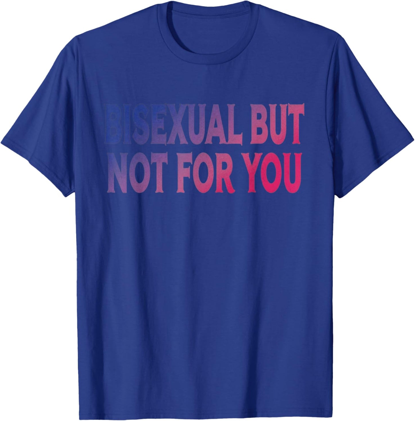 Bisexual But Not for You Bi Pride Flag LGBTQ T-Shirt - T-Shirt | Royal